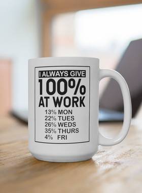 Funny I Always Give 100 at Work划水办公马克杯礼物咖啡马克杯