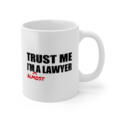Trust Me Im Almost a Lawyer Student 律师医生学生陶瓷马克杯