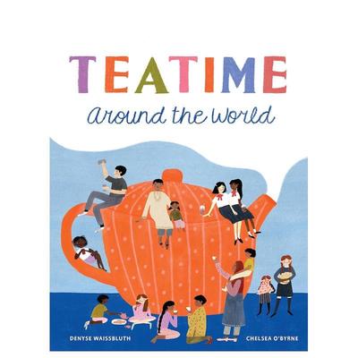 【现货】【品味世界】环球茶品巡礼 【Taste the World】Teatime Around the World 英文进口原版儿童绘本图书Denyse Waissbluth