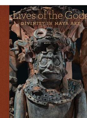 【现货】众神的生活：玛雅艺术中的神性 Lives of the Gods: Divinity in Maya Art 原版英文艺术画册画集
