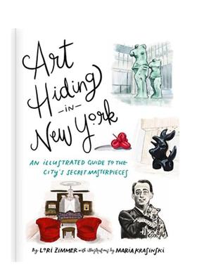 【预售】隐藏在纽约的艺术：这座城市的秘密杰作图解指南 Art Hiding in New York 英文进口原版旅行图书Lori Zimmer