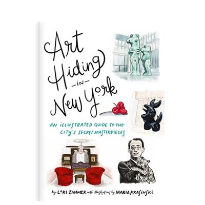 【预售】隐藏在纽约的艺术：这座城市的秘密杰作图解指南 Art Hiding in New York 英文进口原版旅行图书Lori Zimmer