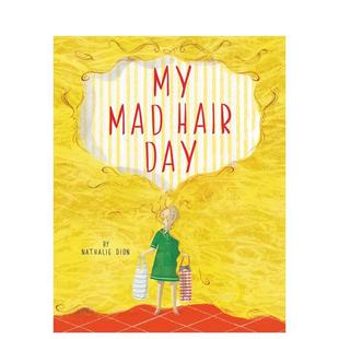 【现货】我头发乱糟糟的一天My Mad Hair Day英文进口原版图书儿童绘本Nathalie Dion启蒙益智6-9岁