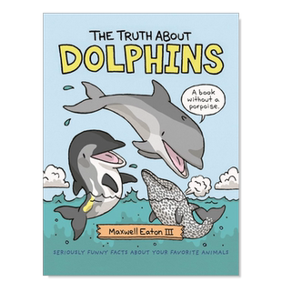 【现货】英文原版 关于海豚的真相 The Truth About Dolphins: Seriously Funny Facts About Your Favorite Animals 儿童科普