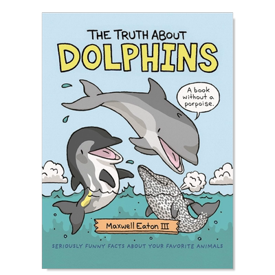 【现货】英文原版 关于海豚的真相 The Truth About Dolphins: Seriously Funny Facts About Your Favorite Animals 儿童科普