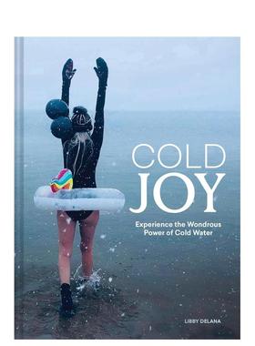 【预售】冷冽之悦：体验冷水的神奇力量 Cold Joy: Experience the Wondrous Power of 英文进口原版生活图书Libby Delana