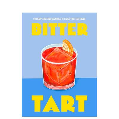 【预售】苦乐交响曲：60款唤醒味蕾的酸甜鸡尾酒 Bitter Tart  英文进口原版餐饮美食图书Welbeck