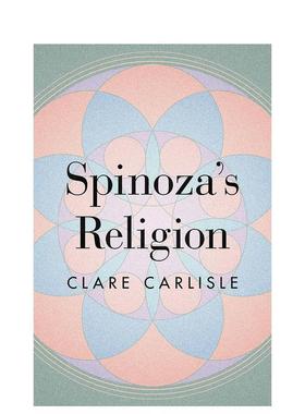 【预售】斯宾诺莎伦理学新解 Spinoza’s Religion: A New Reading of the Ethics 英文进口原版社会科学图书Clare Carlisle