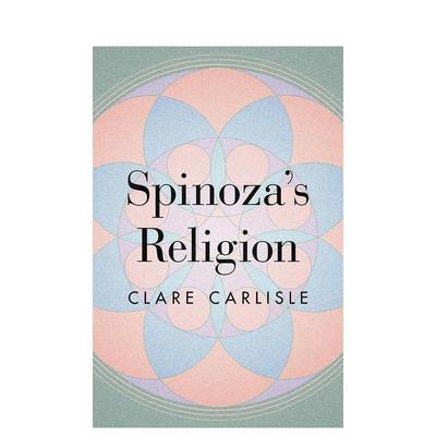 【预售】斯宾诺莎伦理学新解 Spinoza’s Religion: A New Reading of the Ethics 英文进口原版社会科学图书Clare Carlisle
