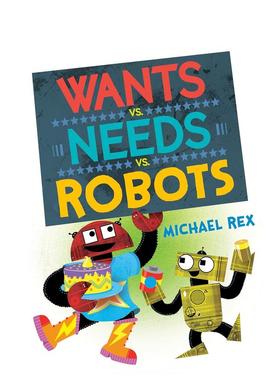 【现货】Wants vs. Needs vs. Robots，想要 vs. 需要 vs. 机器人  英文儿童图书