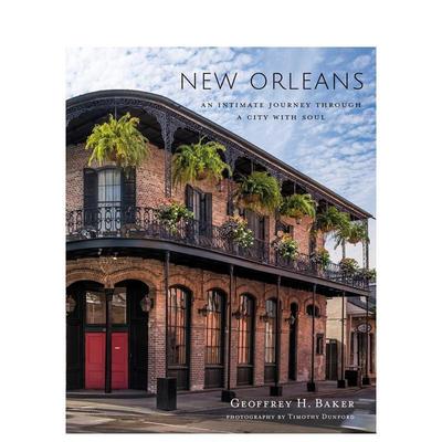 【预售】新奥尔良：灵魂之城的私密之旅 New Orleans 英文进口原版建筑设计图书Geoffrey H. Baker