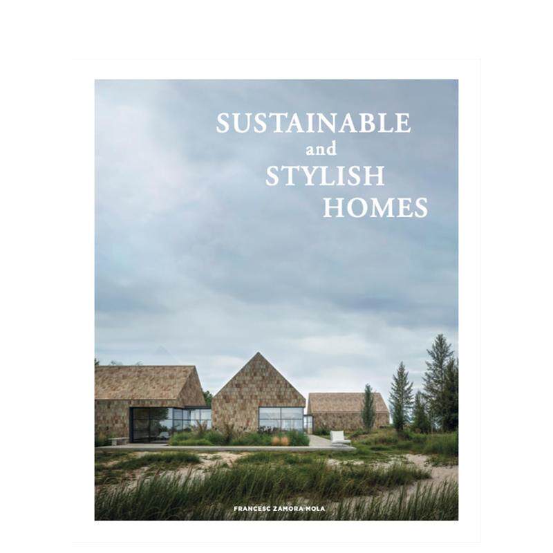 【预售】可持续发展的时尚住宅 Sustainable And Stylish Homes 创新设计方案 英文进口原版建筑设计图书Francesc Zamora外文正版
