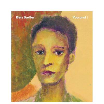 【预售】Ben Sadler You And I本·萨德勒：你与我【Hurtwood Contemporary Artist】 英文进口原版版艺术画册画集外文图书 Ben S