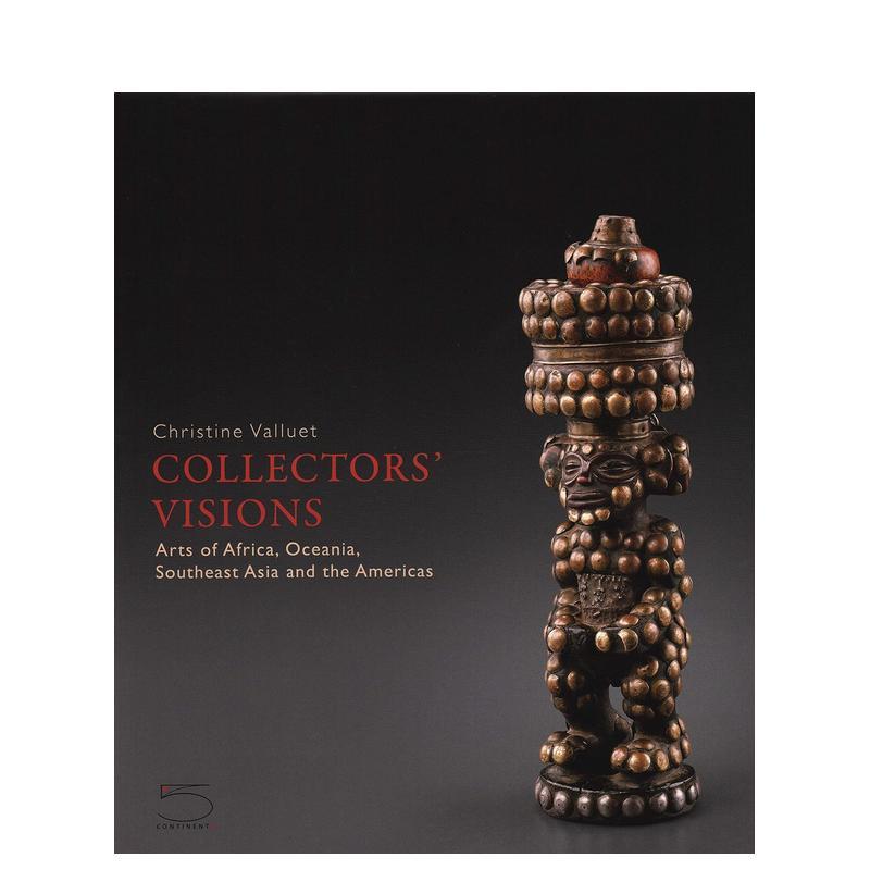 【预售】收藏家的视野:非洲、大洋洲、东南亚和美洲艺术 Collectors' Visions 英文进口原版艺术画册画集外文图书Christine Vall