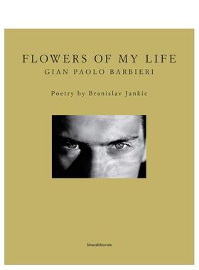 【预售】我生命中的花朵：詹保罗?巴尔比耶里摄影集 Flowers of My Life : Gian Paolo Barbieri 英文进口原版摄影作品集外文图书