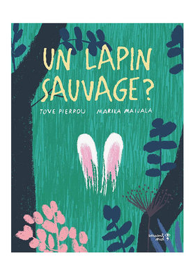 【现货】一只野兔？ Un lapin sauvage ? Tove Pierrou, Marika Maijala Versant Sud 图画书 法文原版进口儿童绘本