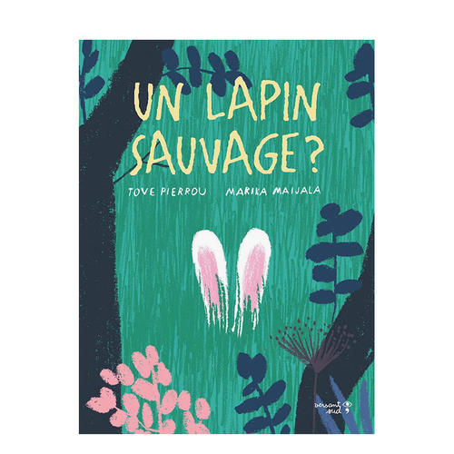 【现货】一只野兔？ Un lapin sauvage ? Tove Pierrou, Marika Maijala Versant Sud 图画书 法文原版进口儿童绘本
