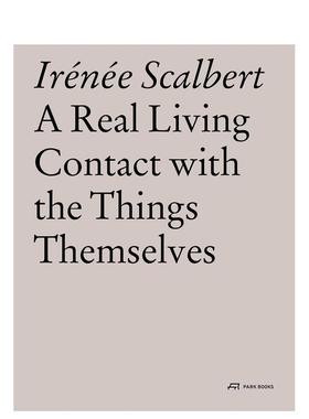 【预售】与物为邻：真实生活笔记 Real Living Contact with the Things Themselves， A 英文进口原版建筑设计图书Irénée Scal