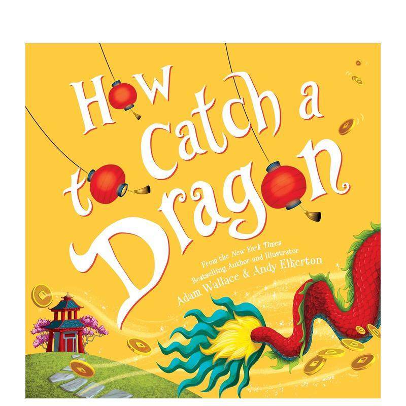 【现货】如何抓住一条龙 How to Catch a Dragon 英文进口原版儿童绘本图书Adam Wallace and Andy Elkerton,书籍/杂志/报纸,儿童读物原版书,淘宝优惠券,粉丝福利购,淘宝优惠卷
