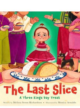 【现货】最后一片：三王节大餐Last Slice: A Three Kings Day Treat英文进口原版儿童绘本图书3-6岁Melissa Seron Richardson  M