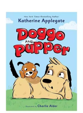 Doggo and Pupper1 大狗狗与小乖汪【Doggo and Pupper】英文进口原版儿童章节书Katherine Applegate; illustrated b