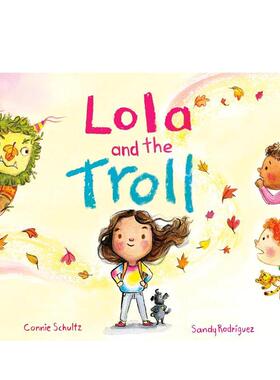 【预售】萝拉和巨魔Lola and the Troll英文进口原版图书儿童绘本Connie Schultz; Illustrated by Sandy Rodriguez3-6岁