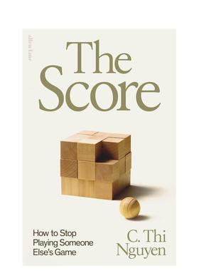 【预售】得分：如何停止玩别人的游戏 The Score: How to S Playing Someone Else’s Game 英文进口原版生活图书C. Thi Nguyen