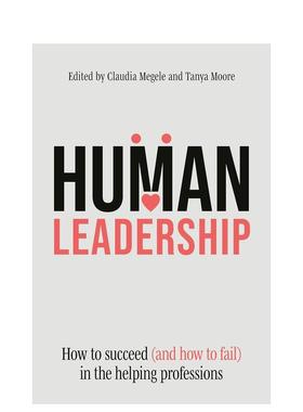 【预售】人性领导力：助人行业的成败之道 Human Leadership 英文进口原版商业行销图书籍 医疗社会关怀心理健康教育Author Liste
