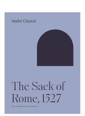 【预售】罗马被洗劫 The Sack of Rome, 1527英文艺术总论原版图书外版进口书籍André Chastel, Translated by Beth Archer