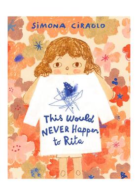 【预售】这绝不会发生在丽塔身上 This Would Never Happen to Rita 英文进口原版儿童绘本图书 Simona Ciraolo