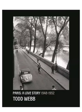托德·韦伯：巴黎之恋 1945-1952 Todd Webb: Paris 英文进口原版摄影作品集 纪实摄影大师 黑白摄影Todd Webb托德·韦伯系列图书