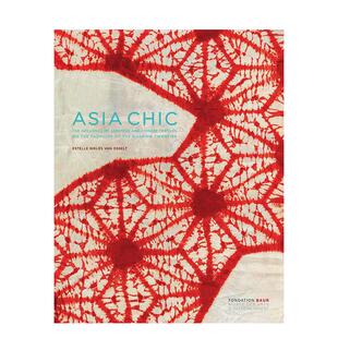 【预售】亚洲时尚:日本和中国纺织品对蓬勃发展的二十年代时尚的影响Asian Chic英文进口原版时尚图书Estelle Nikles van Osselt