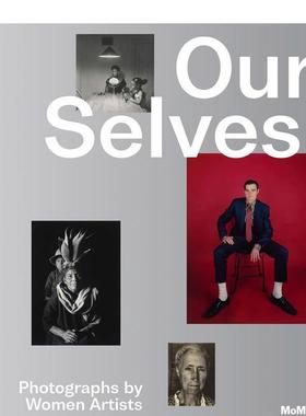 【预售】Our Selves: Photographs by Women Artists 自我：女性艺术家摄影作品 英文进口原版摄影集外文图书籍 Roxana Marcoci