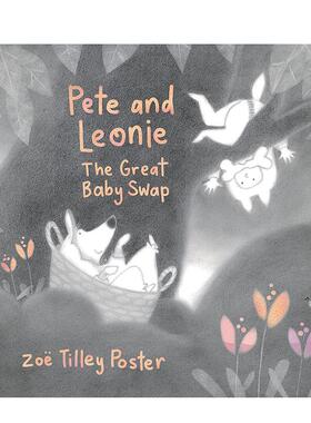 【预售】皮特和莱奥妮：伟大的婴儿交换Pete and Leonie: The Great Baby Swap英文进口原版图书儿童绘本Zoe Tilley Poster3-6岁