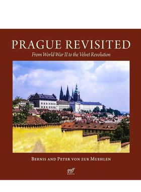 【预售】重访布拉格：从二战到天鹅绒革命 Prague Revisited 英文进口原版摄影作品集人文景观图书Bernis von zur Muehlen