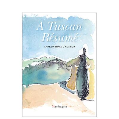 【预售】托斯卡纳回忆录 A Tuscan Résumé 英文进口原版艺术画册画集外文图书Andrew More O'Connor