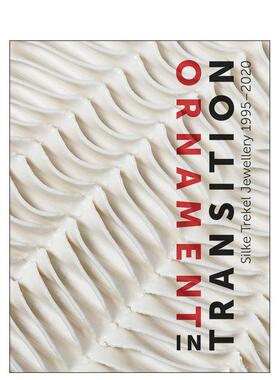 【预售】转型中的装饰：西尔克·特雷克尔珠宝作品集（1995-2020） Ornament in Transition  英文进口原版珠宝首饰图书Arnoldsch