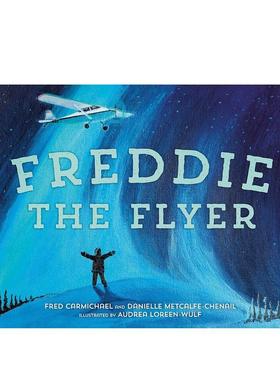 【预售】飞行者弗雷迪Freddie the Flyer英文进口原版儿童图书3-6岁职业认知Danielle Metcalfe-Chenail and Fred Carmichael; il