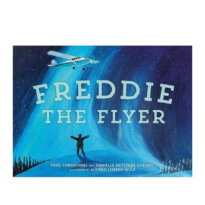 【预售】飞行者弗雷迪Freddie the Flyer英文进口原版儿童图书3-6岁职业认知Danielle Metcalfe-Chenail and Fred Carmichael; il