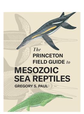 【预售】普林斯顿大学野外指南 中生代的海洋爬行动物 The Princeton Field Guide to Mesozoic Sea Reptiles 英文进口原版Gregor