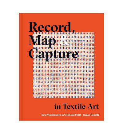 【预售】纺织艺术中的记录、地图和捕捉 Record, Map and Capture in Textile Art: Data visualisation in cloth and stitch英文