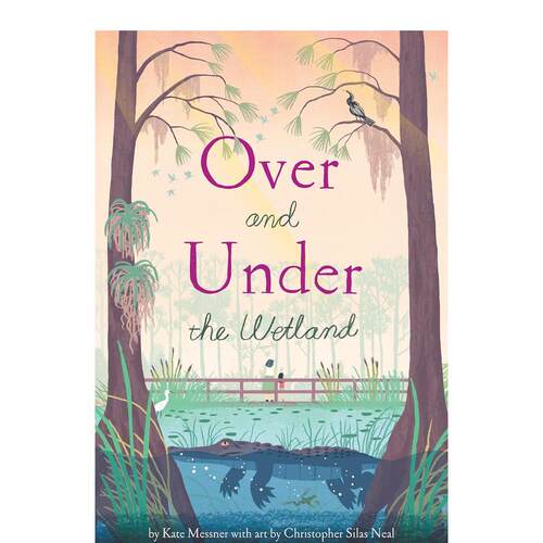 【现货】【之上和之下】湿地 【Over and Under】 the Wetland 英文进口原版儿童绘本Kate Messner