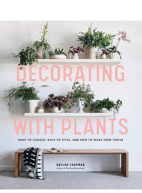 【现货】Decorating with Plants 居室植物装饰 英文原版室内设计居家装修英文原版图书籍进口正版Baylor Chapman