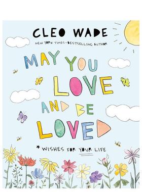 【预售】愿你爱与被爱：对你生活的祝福May You Love and Be Loved: Wishes for Your Life英文进口原版儿童绘本图书6-9岁Cleo Wa