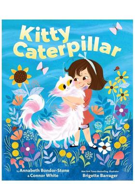 【预售】小猫毛毛虫 Kitty Caterpillar英文进口原版儿童绘本图书Annabeth Bondor-Stone and Connor White; illustrated by Brig