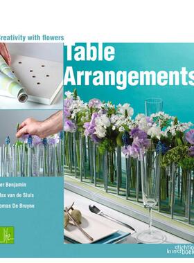 【预售】餐桌布置：花卉创意 Table Arrangments 英文进口原版生活图书 Per Benjamin Tomas De Bruyne Max van de Sluis Stichti