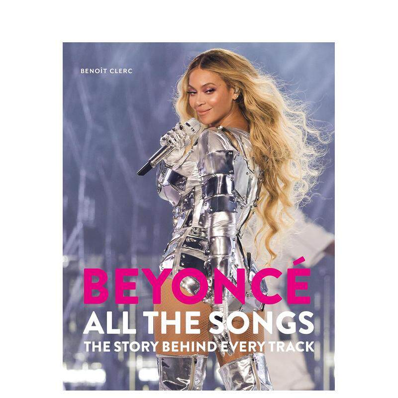 【预售】碧昂丝全曲目：每首歌背后的故事 Beyonce All The Songs : The Story Behind Every Track 英文进口原版音乐图书Benoit