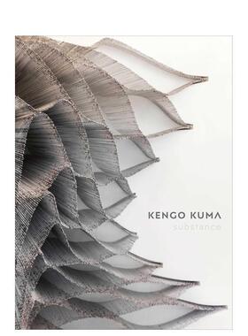 【预售】隈研吾：物质性 Kengo Kuma: Substance英文进口原版建筑设计图书 建筑大师Kengo Kuma and Associates