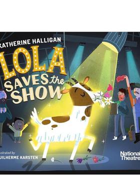 【预售】国家剧院：罗拉救场National Theatre: Lola Saves the Show英文进口原版图书儿童绘本Katherine Halligan Guilherme Kar