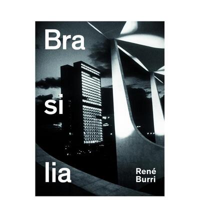 【预售】勒内?布里：巴西利亚 Rene Burri. Brasilia 英文进口原版摄影作品集正版图书 Rene Burri Arthur Ruegg Clarice Lispect